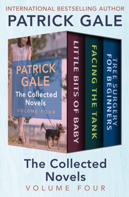 The Collected Novels Volume Four : Little Bits of Baby, Facing the Tank, and Tree Surgery for Beginners, EPUB eBook