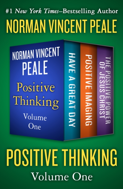 Positive Thinking Volume One : Have a Great Day, Positive Imaging, and The Positive Power of Jesus Christ, EPUB eBook