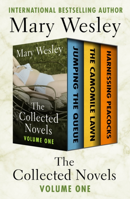 The Collected Novels Volume One : Jumping the Queue, The Camomile Lawn, and Harnessing Peacocks, EPUB eBook