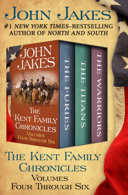 The Kent Family Chronicles Volumes Four Through Six : The Furies, The Titans, and The Warriors, EPUB eBook