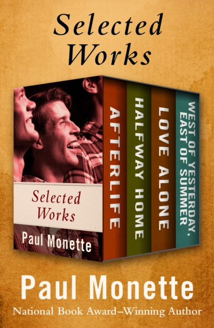 Selected Works : Afterlife; Halfway Home; Love Alone; and West of Yesterday, East of Summer, EPUB eBook
