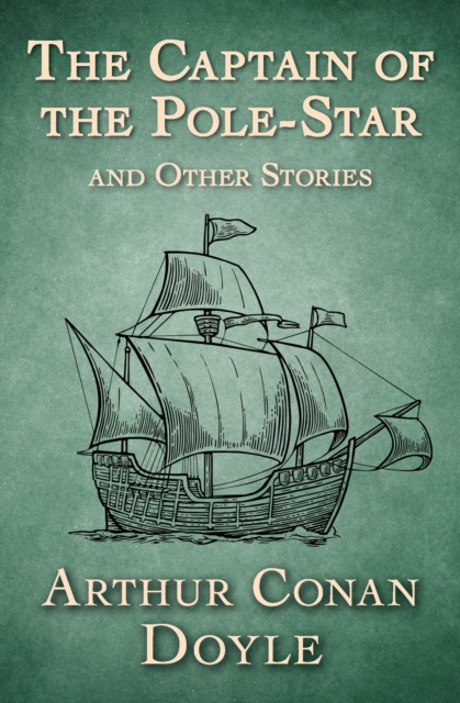 The Captain of the Pole-Star : And Other Stories, EPUB eBook