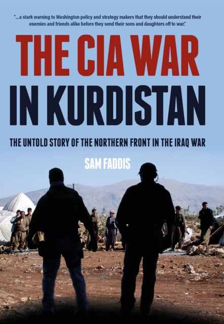 The CIA War in Kurdistan : The Untold Story of the Northern Front in the Iraq War, EPUB eBook