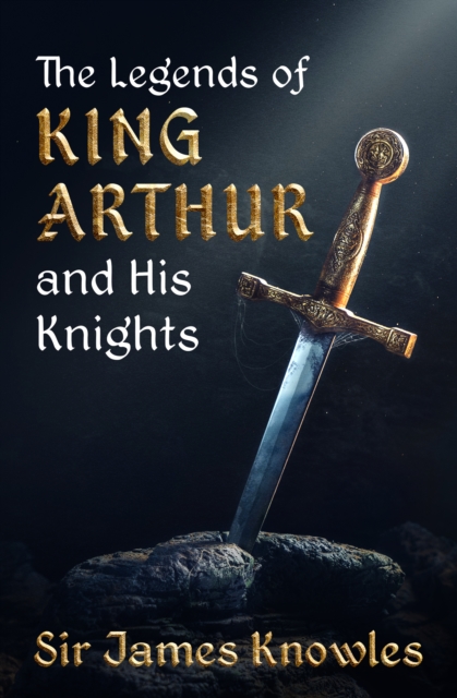 The Legends of King Arthur and His Knights, EPUB eBook