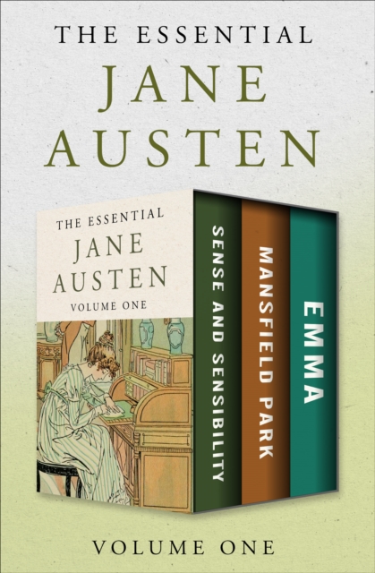 The Essential Jane Austen Volume One : Sense and Sensibility, Mansfield Park, and Emma, EPUB eBook