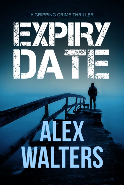 Expiry Date : A Gripping Crime Thriller, EPUB eBook