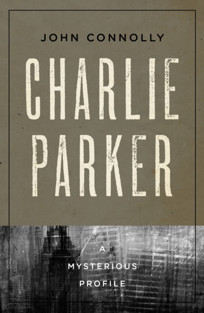 Charlie Parker : A Mysterious Profile, EPUB eBook