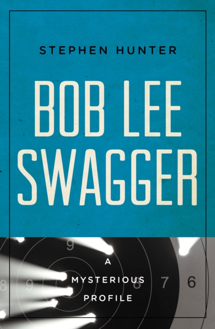 Bob Lee Swagger : A Mysterious Profile, EPUB eBook
