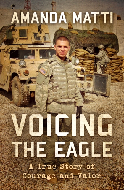 Voicing the Eagle : A True Story of Courage and Valor, EPUB eBook