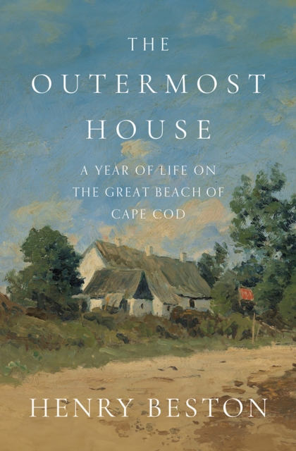 The Outermost House : A Year of Life on the Great Beach of Cape Cod, EPUB eBook