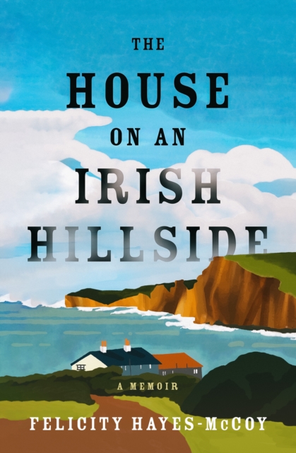 The House on an Irish Hillside : A Memoir, EPUB eBook