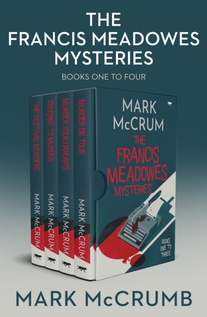 Francis Meadowes Mysteries Books One to Four : The Festival Murders, Cruising to Murder, Murder Your Darlings, and Murder on Tour, EPUB eBook