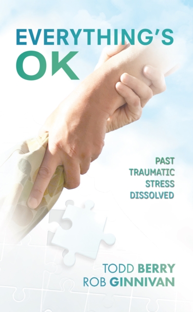 Everything'S Ok : Past Traumatic Stress Dissolved, EPUB eBook