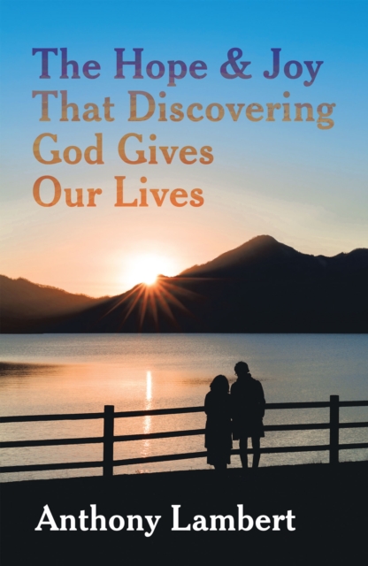 The Hope & Joy That Discovering God Gives Our Lives, EPUB eBook