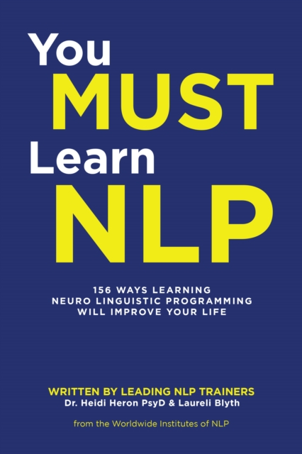 You Must Learn Nlp : 156 Ways Learning Neuro Linguistic Programming Will Improve Your Life, EPUB eBook