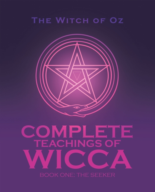 Complete Teachings of Wicca : Book One: the Seeker, EPUB eBook