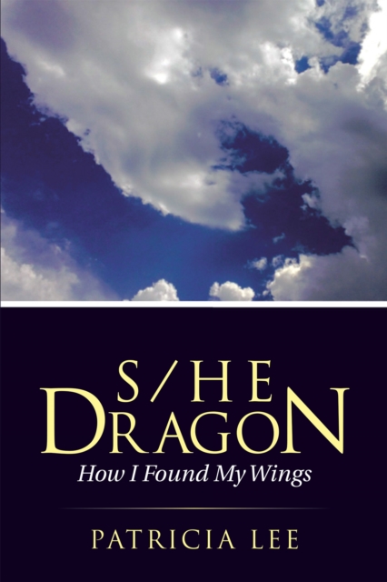S/He Dragon : How I Found My Wings, EPUB eBook
