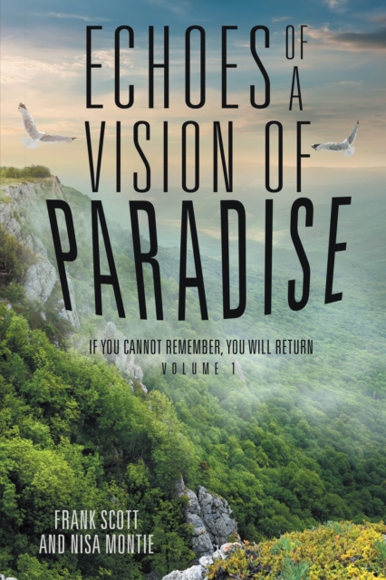 Echoes of a Vision of Paradise : If You Cannot Remember, You Will Return, EPUB eBook