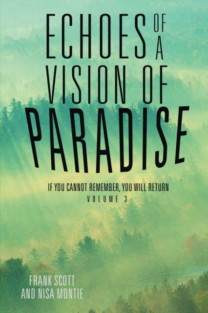 Echoes of a Vision of Paradise Volume 3 : If You Cannot Remember, You Will Return, EPUB eBook