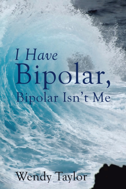 I Have Bipolar, Bipolar Isn'T Me, EPUB eBook