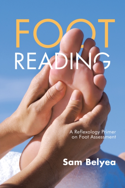 Foot Reading : A Reflexology Primer on Foot Assessment, EPUB eBook