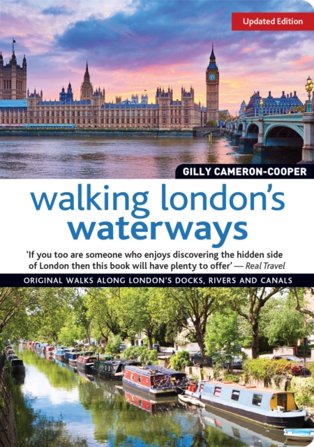 Walking London's Waterways, Updated Edition : Great Routes for Walking, Running, Cycling Along Docks, Rivers and Canals, Paperback / softback Book