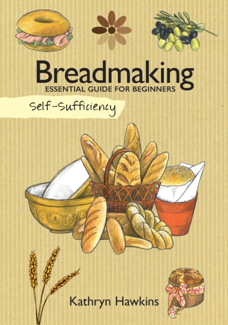 Self-Sufficiency: Breadmaking : Essential Guide for Beginners, Paperback / softback Book