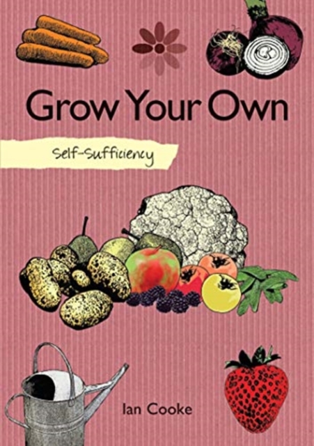 Self-Sufficiency: Grow Your Own, Paperback / softback Book
