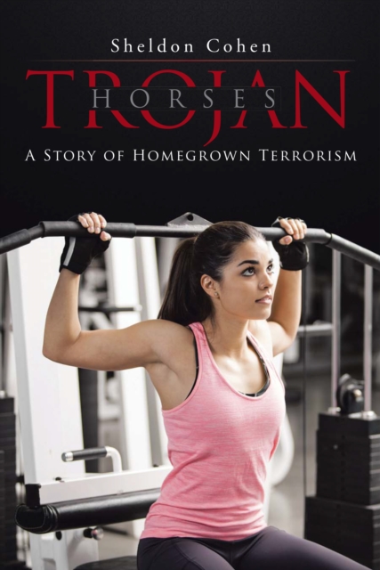 Trojan Horses: a Story of Homegrown Terrorism, EPUB eBook