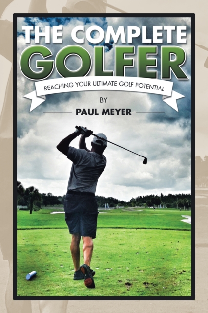 The Complete Golfer : Reaching Your Ultimate Golf Potential, EPUB eBook