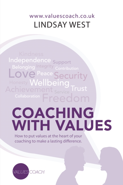 Coaching with Values : How to Put Values at the Heart of Your Coaching  to Make a Lasting Difference., EPUB eBook