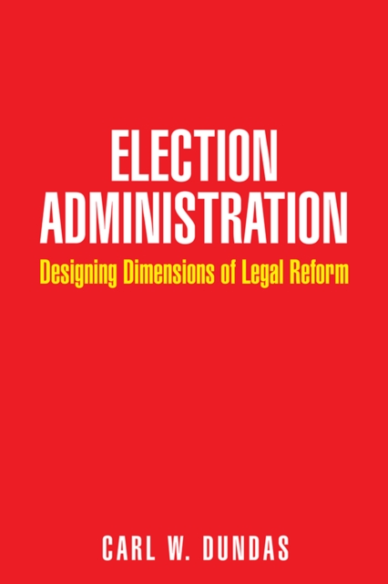 Election Administration : Designing Dimensions of Legal Reform, EPUB eBook
