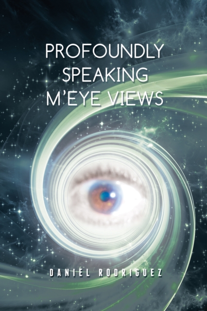 Profoundly Speaking M'Eye Views : N/A, EPUB eBook