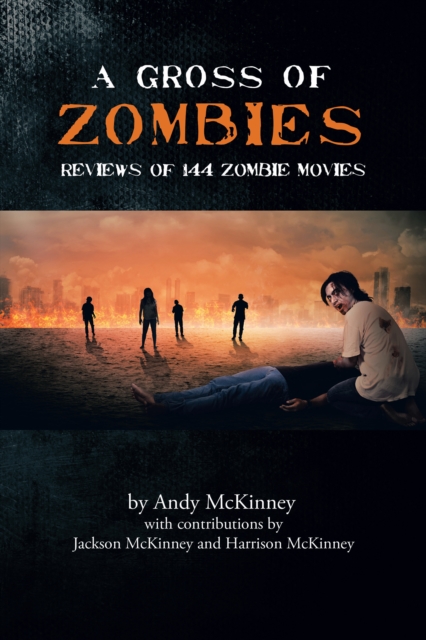 A Gross of Zombies : Reviews of 144 Zombie Movies, EPUB eBook