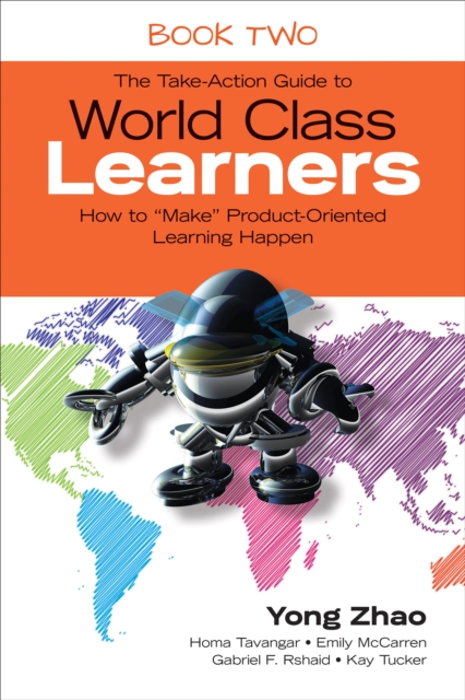 The Take-Action Guide to World Class Learners Book 2 : How to "Make" Product-Oriented Learning Happen, EPUB eBook