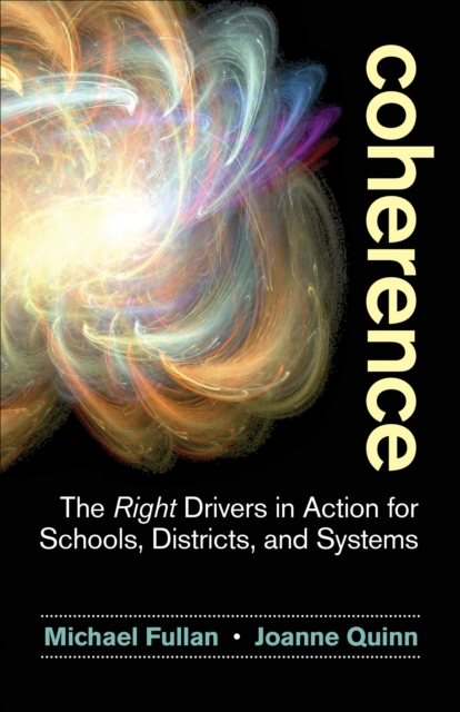 Coherence : The Right Drivers in Action for Schools, Districts, and Systems, EPUB eBook