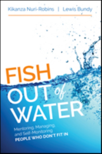 Fish Out of Water : Mentoring, Managing, and Self-Monitoring People Who Don't Fit In, Paperback / softback Book