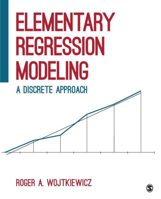 Elementary Regression Modeling : A Discrete Approach, Paperback / softback Book