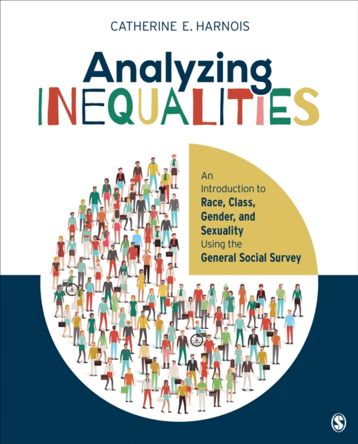 Analyzing Inequalities : An Introduction to Race, Class, Gender, and Sexuality Using the General Social Survey, EPUB eBook