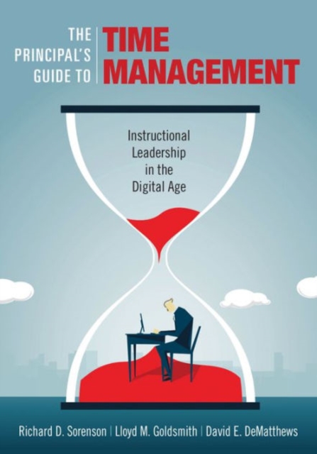 The Principal's Guide to Time Management : Instructional Leadership in the Digital Age, Paperback / softback Book