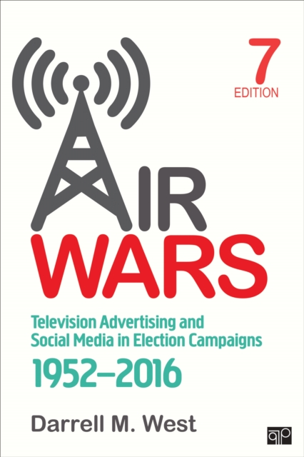 Air Wars : Television Advertising and Social Media in Election Campaigns, 1952-2016, Paperback / softback Book