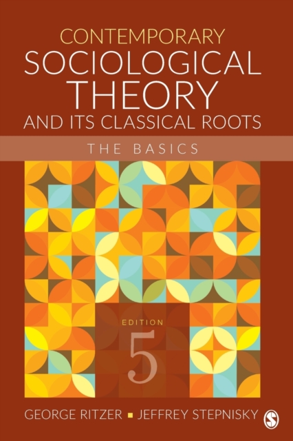 Contemporary Sociological Theory and Its Classical Roots : The Basics, Paperback / softback Book