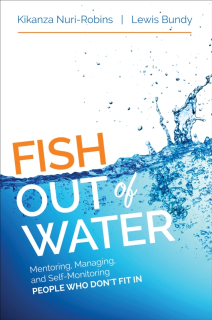 Fish Out of Water : Mentoring, Managing, and Self-Monitoring People Who Don't Fit In, EPUB eBook