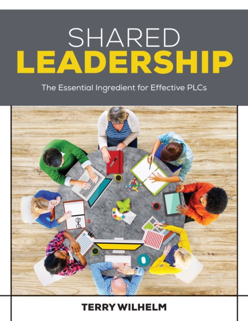 Shared Leadership : The Essential Ingredient for Effective PLCs, PDF eBook