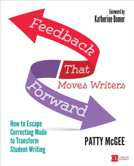 Feedback That Moves Writers Forward : How to Escape Correcting Mode to Transform Student Writing, Paperback / softback Book