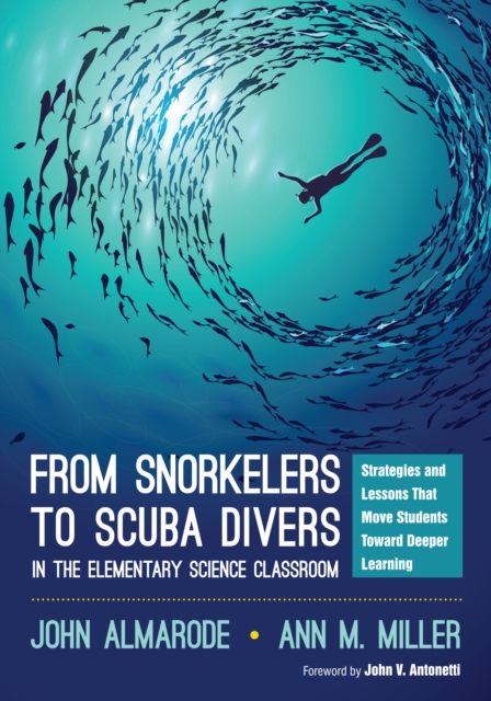 From Snorkelers to Scuba Divers in the Elementary Science Classroom : Strategies and Lessons That Move Students Toward Deeper Learning, PDF eBook