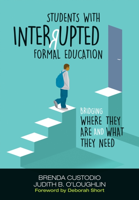 Students With Interrupted Formal Education : Bridging Where They Are and What They Need, PDF eBook