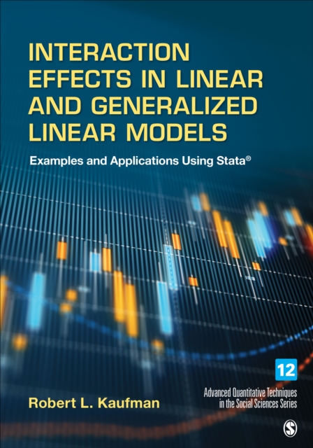 Interaction Effects in Linear and Generalized Linear Models : Examples and Applications Using Stata, Hardback Book