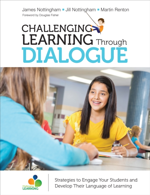 Challenging Learning Through Dialogue : Strategies to Engage Your Students and Develop Their Language of Learning, PDF eBook