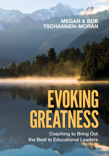 Evoking Greatness : Coaching to Bring Out the  Best in Educational Leaders, EPUB eBook